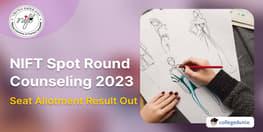 NIFT Spot Round Counseling 2023 Seat Allotment Result Out